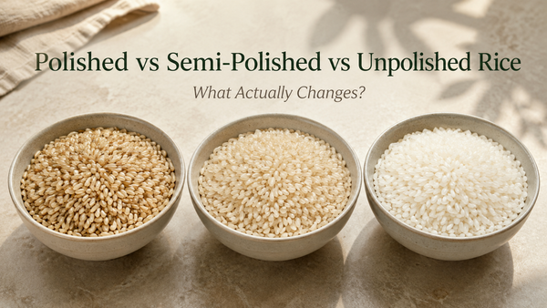 Polished vs Semi-Polished vs Unpolished Rice: A Practical Kitchen Comparison
